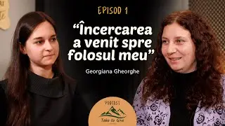 Încercarea a venit spre folosul meu | Take to Give PODCAST #1 cu Georgiana Gheorghe