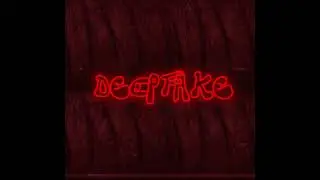 DEEPFAKE (Visualizer) 