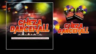 CHEZA DANCEHALL - DANTEZ FT FASTBON & AGRIPPAH (OFFICIAL AUDIO)
