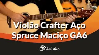 O Ac&uacute;stico Apresenta Viol&atilde;o Crafter A&ccedil;o Grand Auditorium Ativo Spruce Maci&ccedil;o GA-6