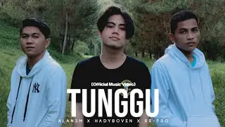 TUNGGU - ALAN3M x HadyBoven x RR-PRO (Official Music Video)