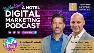 International Luxury Hotel Association | 2025 INSPIRE USA Preview | Suite Spot Hotel Podcast 185