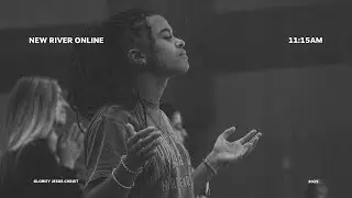 New River Sunday Service | The Book of Ephesians | 11:15 AM