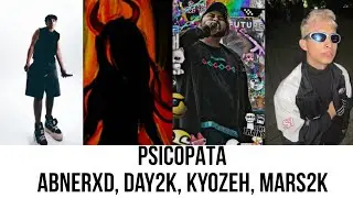 PSICOPATA (video letra) Abnerxd, Day2k, KyozeH, Mars2k