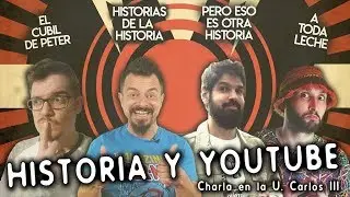 Historia y Youtube - Charla en la Carlos III con El Cubil de Peter, Lechero Fett y J. J. Priego