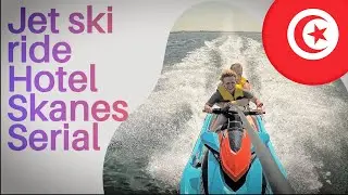 Hotel Skanes Serial🇹🇳 Tour -Jet Ski ride Eng/Pl /Ger #202