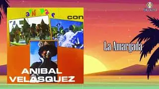 La Amargada &ndash; Anibal Velasquez - Remasterizado | M&uacute;sica Tropical