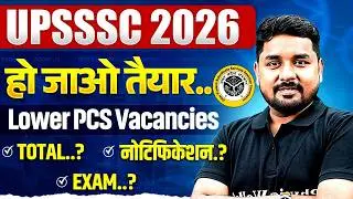 UPSSSC Lower PCS 2026 Vacancy | Notification Date | Exam Date Latest News