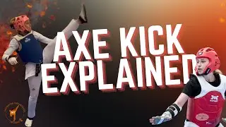 Taekwondo Axe Kick (Naeryo Chagi) Explained | How to Kick with Control, Not Just Flexibility