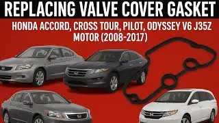 How to replace valve cover gaskets on Honda Accord, Crosstour, Odyssey, Pilot V6 J35Z (detailed)