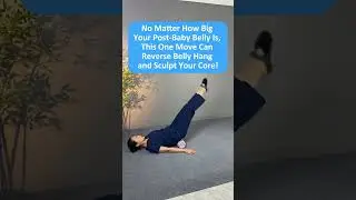 No Matter How Big Your Post Baby Belly Is, This One Move Can Reverse Belly Hang and Sculpt Your Core