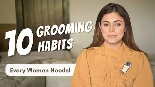 10 Essential Grooming Habits Every Woman Should Follow | Beauty & Self-Care Tips