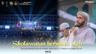 SHOLAWATAN BERSAMA AEH BAGIAN 1 || DALAM RANGKA MILAD PONPES ASSALAFI AL FITHRAH SURABAYA KE-38.