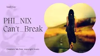 PHI_NIX_-_Can't_Break_Me_Down_[creators lab](128k).mp3 #creatorslab