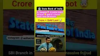 sbi 🏦20 kg gold 🪙 & 1 crore loot😵#shorts #ytshorts #viralvideo