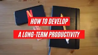 How to Build Long-term Productivity (Once and for all!) | Productivity Series | Vincent Letsgo