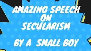 Amazing speech on secularism by small boy.