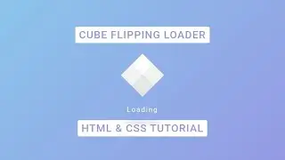 Learn How To Make A Website's Cube Flipping Loader Using HTML And CSS | CSS Loading Animation