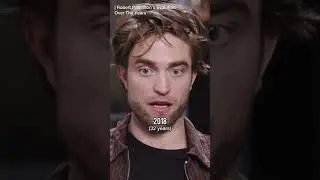 Robert Pattinson's Evolution Over The Years