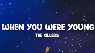 The Killers - When You Were Young (Lyrics)