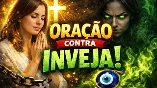 Ora&ccedil;&atilde;o Poderosa Contra Inveja | Deus Est&aacute; Blindando Sua Vida