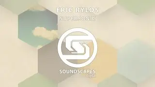 Eric Rylos - Supersonic (Album Mini Mix) [Soundscapes Digital]