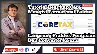 Tutorial Lengkap Cara Mengisi Format Impor XML Faktur Pajak Coretax