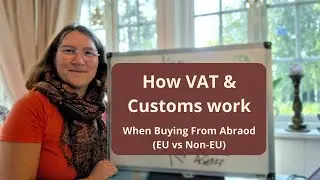 HOW VAT & CUSTOMS WORK - When Buying From Abroad (EU vs non-EU)