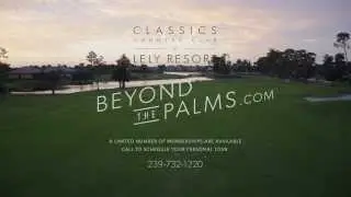Beyond The Palms - Classics Country Club at Lely Resort - Paradise Rediscovered