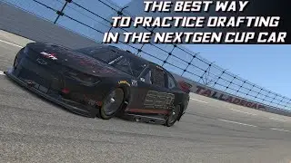 The Best Way To Practice and Improve Your Restrictor Plate Racing Skills in the NextGen Cup Car
