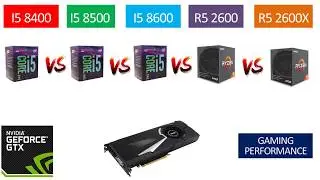 Ryzen 5 2600 vs Ryzen 5 2600X vs i5 8400 vs i5 8500 vs i5 8600 - GTX 1080 8GB