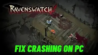 How To Fix Ravenswatch Crashes to Desktop, Crashing or Crashing at Startup Error On PC