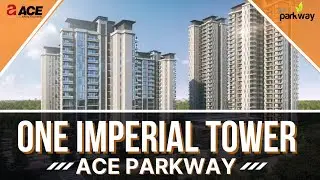 ACE PARKWAY ONE IMPERIAL TOWER | ACE GROUP INDIA