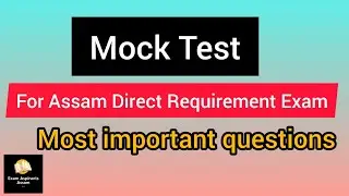 Mock Test for Assam Direct Requirement Exam 2022.Mock Test.