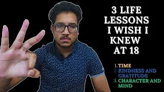 25 YEARS, 3 LIFE Lessons: What I WISH I KNEW at 18 | LETS GET REAL FRIDAYS WITH TUSHAR |