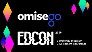 EDCON: OmiseGO - Unbank the Banked with Ethereum