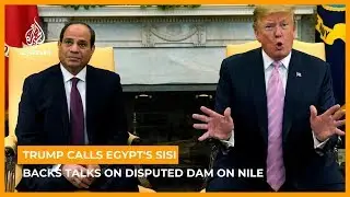 Trump calls Egypt's Sisi, backs talks on disputed dam on Nile