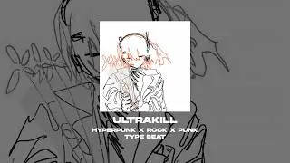 [FREE] HYPERPUNK x ROCK x PUNK x ELECTRONIC TYPE BEAT - Ultrakill [prod. by WHAT?BOY]