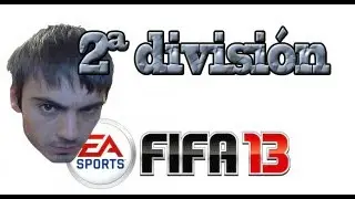 Fifa 13 | El manco de Pepe Robles a 2&ordf; divisi&oacute;n, ole!