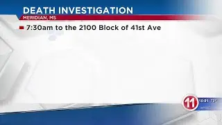 Death investigation underway by the Meridian Police Department