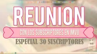 ESPECIAL 30 SUBS - Juntada con todos los Subs de IMVU