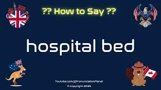 🛏️🏥 How to Pronounce hospital bed? (CORRECTLY) | Pronunciation Planet