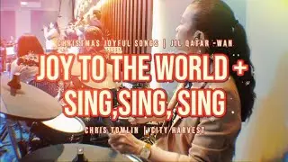 Joy To The World (Unspeakable Joy) + Sing,Sing, Sing | JIL-QATAR WAN | Drum Cam