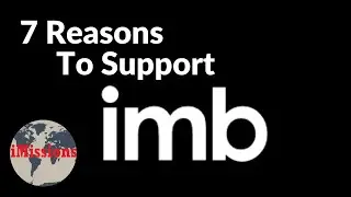 7 Reasons to Support IMB (International Mission Board) 2021