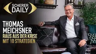 Raus aus der Krise mit 10 Strategien | Thomas Meichsner | Scherer Daily