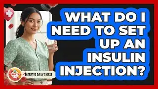 What do I need to set up an insulin injection?