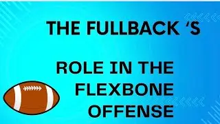 The Role of the Fullback in the Flexbone Offense
