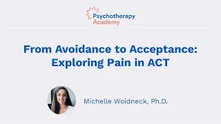 From Avoidance to Acceptance: Exploring Pain in ACT