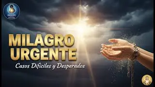 🆘 ORACIÓN PARA CASOS DIFÍCILES Y DESESPERADOS: Pide un Milagro Urgente Hoy 🙏