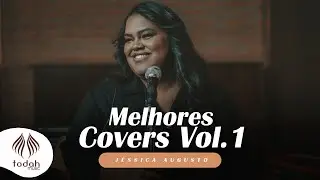 Melhores Covers Jessica Augusto Vol. 1 | Todah Covers